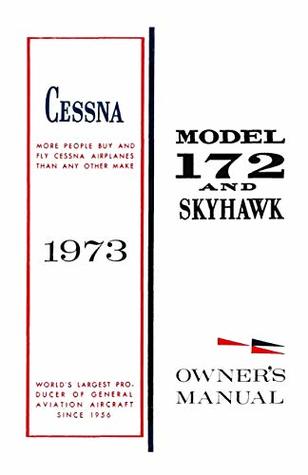 Download Cessna 1973 172 Skyhawk Owner's Manual: Pilot Operating Handbook (POH) / Aircraft Flight Manual (AFM) - Cessna Aircraft Company file in ePub