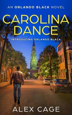 Download Carolina Dance: An Orlando Black Novel (Book 1) - Alex Cage | PDF