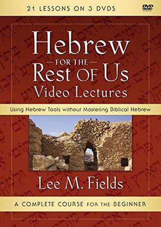 Read online Hebrew for the Rest of Us Video Lectures: Using Hebrew Tools without Mastering Biblical Hebrew - Lee M. Fields file in PDF