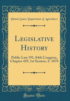 Read online Legislative History: Public Law 191, 84th Congress, Chapter 429, 1st Session, S. 1878 (Classic Reprint) - U.S. Department of Agriculture | ePub