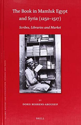 Read online The Book in Mamluk Egypt and Syria (1250-1517) (Islamic History and Civilization) - Doris Behrens-Abouseif file in ePub