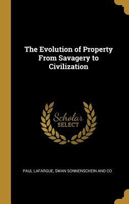 Read online The Evolution of Property from Savagery to Civilization - Paul Lafargue file in PDF
