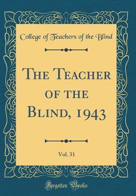Download The Teacher of the Blind, 1943, Vol. 31 (Classic Reprint) - College of Teachers of the Blind | ePub