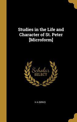 Read Studies in the Life and Character of St. Peter [microform] - H A Birks file in PDF