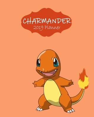 Read online Charmander 2019 Planner: Agenda Diary Day Checklist Meeting Journal Weekly Monthly -  | ePub