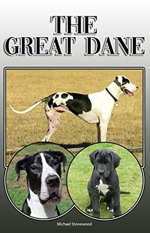 Read The Great Dane: A Complete and Comprehensive Owners Guide to: Buying, Owning, Health, Grooming, Training, Obedience, Understanding and Caring for Your Great Dane - Michael Stonewood | PDF