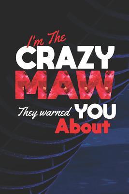 Read I'm the Crazy Maw They Warned You about: Family Grandma Women Mom Memory Journal Blank Lined Note Book Mother's Day Holiday Gift -  file in ePub