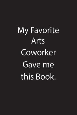 Download My Favorite Arts Coworker Gave Me This Book.: Blank Lined Notebook Journal Gift Idea - Kowork Publishing | ePub
