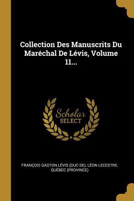 Read online Collection Des Manuscrits Du Mar�chal De L�vis, Volume 11 - Lèon Lecestre file in ePub