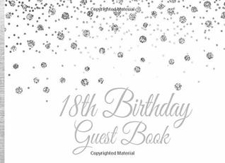 Read online 18th Birthday Guest Book: Silver Glitter Confetti Birthday Party Guest Book for 18th Birthday Parties with Gift Log (Silver Glitter Confetti on White Guest Books) - Witty Publishing file in PDF