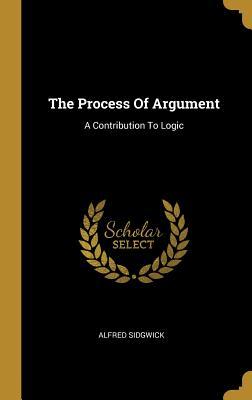 Download The Process Of Argument: A Contribution To Logic - Alfred Sidgwick | PDF