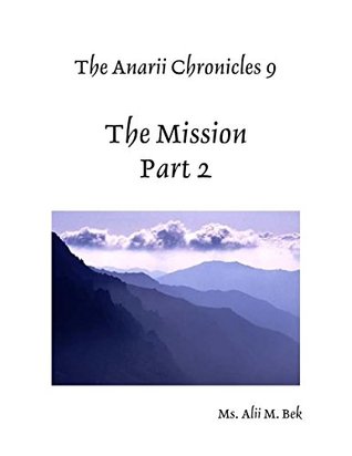 Read online The Anarii Chronicles 9 - The Mission - Part 2 - Alii M Bek | ePub