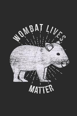 Read online Wombat Lives Matter: Wombats Notebook, Blank Lined (6 x 9 - 120 pages) Animal Themed Notebook for Daily Journal, Diary, and Gift - Wombat Publishing file in PDF