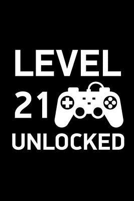 Download Level 21 Unlocked: Funny Video Gamer 21st Birthday Notebook, Journal Keepsake Diary, Composition Book, For Him -  | PDF