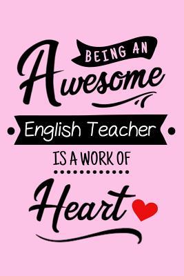 Download Being an Awesome English Teacher Is a Work of Heart: Blank Lined Composition Notebook Journal to Write In - Cute Pink & Black Note Pad for Women - Christmas, Birthday or Mother's Day Gift for Mom, Sister, Daughter, Friend or Grandma Who Is a Teacher - 6x9 - The Teacher Life file in ePub