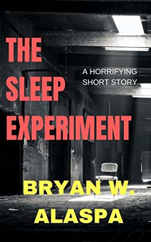 Read online The Sleep Experiment: A horrifying short story - Bryan Alaspa file in ePub