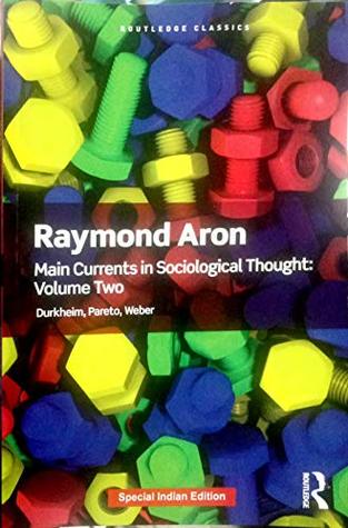 Read online Main Currents in Sociological Thought Volume Two: Durkheim, Pareto, Weber - Raymond Aron file in PDF