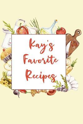 Read Kay's Favorite Recipes: Personalized Name Blank Recipe Book to Write In. Matte Soft Cover. Capture Heirloom Family and Loved Recipes -  file in PDF