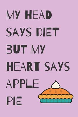 Read online Diet Apple Pie Blank Lined Notebook Journal: A daily diary, composition or log book, gift idea for people who are dieting or not!! -  file in ePub