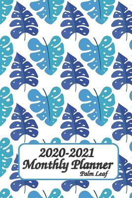 Read online 2020-2021 Monthly Planner Palm Leaf: 6x9 inches - Two Year Monthly Calendar Planner 24 Months Planner and Calendar January 2020 to December 2021 Monthly Calendar Planner For Academic Agenda Schedule Agenda Planner and Schedule Organizer -  file in PDF