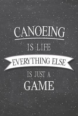 Read Canoeing Is Life Everything Else Is Just A Game: Canoeing Notebook, Planner or Journal Size 6 x 9 110 Lined Pages Office Equipment, Supplies Funny Canoeing Gift Idea for Christmas or Birthday -  file in ePub