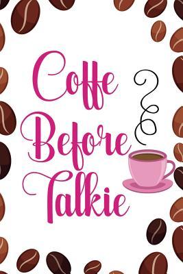 Read online Coffe Before Talkie: Blank Lined Notebook Journal Diary Composition Notepad 120 Pages 6x9 Paperback ( Coffee Lover Gift )(Grain Coffee) - Morris Dount P file in PDF