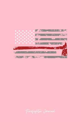 Download Firefighter Journal: Lined Journal - Fireman Usa Distressed Flag Black Patriotic Firefighter Gift - Pink Ruled Diary, Prayer, Gratitude, Writing, Travel, Notebook For Men Women - 6x9 120 pages - Gcjournals Firefighter Journals | PDF
