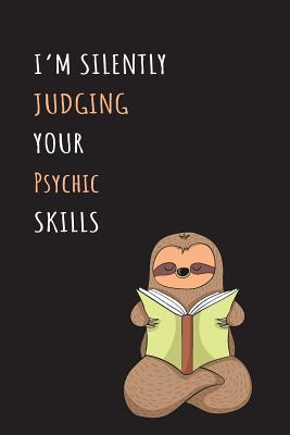 Read online I'm Silently Judging Your Psychic Skills: Blank Lined Notebook Journal With A Cute and Lazy Sloth Reading -  file in PDF