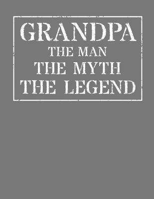 Read online Grandpa The Man The Myth The Legend: Memory Journal & Notebook - Grandpa Books | ePub