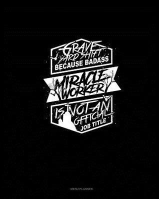 Read Grave Yard Shift Because Badass Miracle Worker Is Not an Official Job Title: Menu Planner -  file in PDF