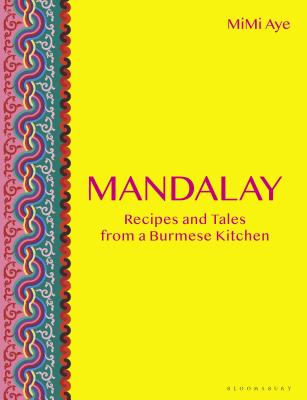 Download Mandalay: Recipes and Tales from a Burmese Kitchen - MiMi Aye file in PDF