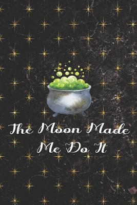 Download The Moon Made Me Do It: Blank Lined Notebook ( Witch ) Black -  | ePub