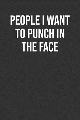 Read People I Want To Punch In The Face: Funny Blank Lined Notebook Great Gag Gift For Co Workers - Inigo Creations file in PDF