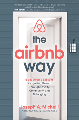 Read online The Airbnb Way: 5 Leadership Lessons for Igniting Growth Through Loyalty, Community, and Belonging - Joseph Michelli file in ePub