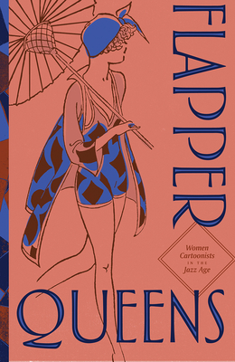 Full Download The Flapper Queens: Women Cartoonists Of The Jazz Age - Trina Robbins | PDF
