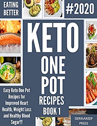 Download EATING BETTER: Easy Keto One Pot Recipes for Improved Heart Health, Weight Loss and Healthy Blood Sugar!!! Book 1(Ketogenic cookbook, ketogenic diet, diabetic health, diabetic eating, instant pot) - SierraReef Press file in ePub