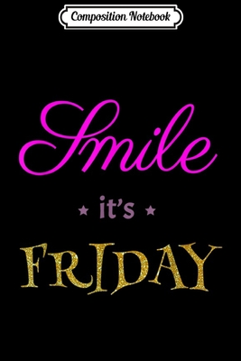 Full Download Composition Notebook: Smile It's Friday . Friyay TGIF colleague Journal/Notebook Blank Lined Ruled 6x9 100 Pages -  file in PDF