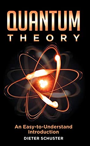 Full Download Quantum Theory: An Easy-To-Understand Introduction - Dieter Schuster | PDF