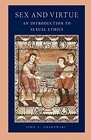 Download Sex and Virtue: An Introduction to Sexual Ethics (Catholic Moral Thought Book 2) - John S. Grabowski file in PDF