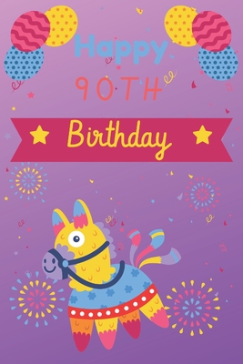 Read Happy 90th Birthday: 90th Birthday Gift / pinata Journal / Notebook / Unique Birthday Card Alternative Quote - JBFresh Publishing | PDF
