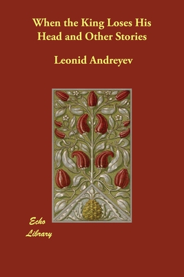 Download When the King Loses His Head and Other Stories - Leonid Andreyev file in ePub